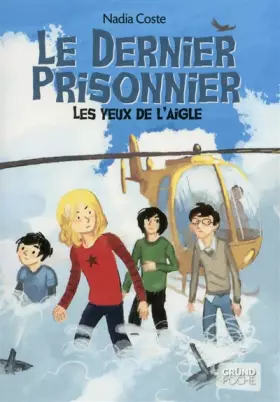 Couverture du produit · Les yeux de l'aigle - Tome 3 - Le dernier prisonnier – Roman fantastique jeunesse – À partir de 9 ans