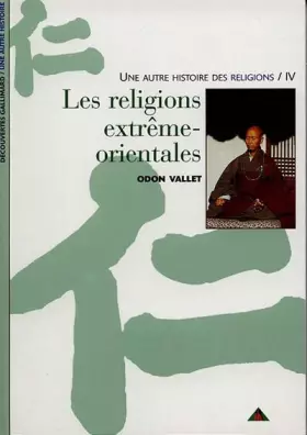 Couverture du produit · Une autre histoire des religions, tome 4 : Les Religions extrême-orientales