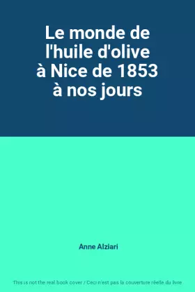 Couverture du produit · Le monde de l'huile d'olive à Nice de 1853 à nos jours