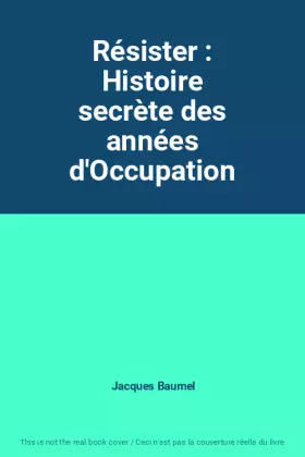 Couverture du produit · Résister : Histoire secrète des années d'Occupation