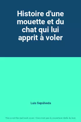 Couverture du produit · Histoire d'une mouette et du chat qui lui apprit à voler