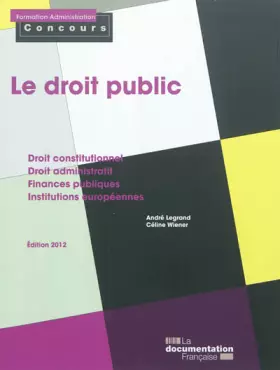 Couverture du produit · Le droit public - Droit constitutionnel et droit administratif Finances publiques Institutions européennes