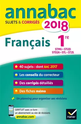 Couverture du produit · Annales Annabac 2018 Français 1re STMG, STI2D, STD2A, STL, ST2S: sujets et corrigés du bac Première séries technologiques