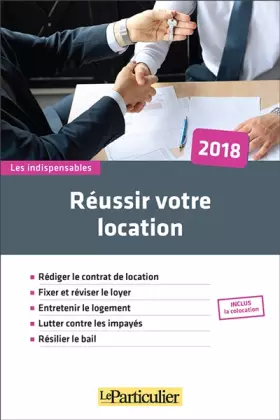 Couverture du produit · Réussir votre location 2018: Rédiger le contrat de location. Fixer et réviser le loyer. Entretenir le logement. Lutter contre l