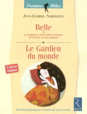 Couverture du produit · Belle ou La tragique et merveilleuse histoire de la Belle au bois dormant / Le Gardien du monde
