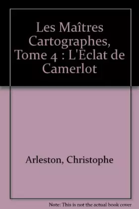 Couverture du produit · Les Maître cartographes, tome 4 : L'éclat de Camerlot