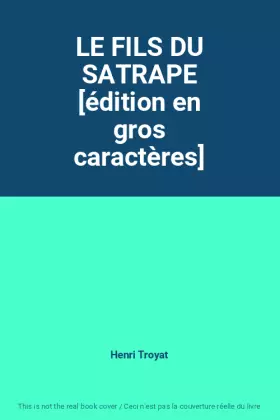 Couverture du produit · LE FILS DU SATRAPE [édition en gros caractères]