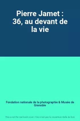 Couverture du produit · Pierre Jamet : 36, au devant de la vie