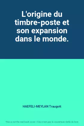Couverture du produit · L'origine du timbre-poste et son expansion dans le monde.
