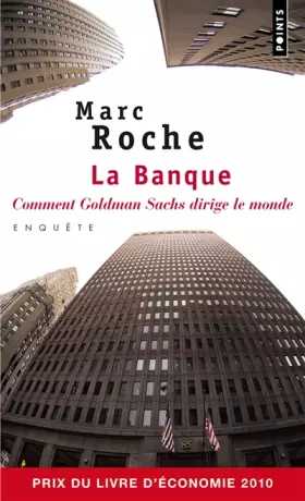Couverture du produit · La Banque : Comment Goldman Sachs dirige le monde