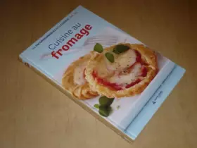 Couverture du produit · COLLECTION LES INCONTOURNABLES DE LA CUISINE VOL.15 / CUISINE AU FROMAGE