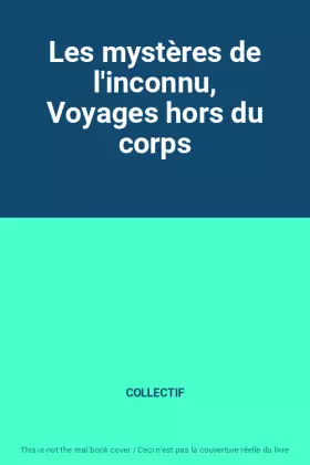 Couverture du produit · Les mystères de l'inconnu, Voyages hors du corps