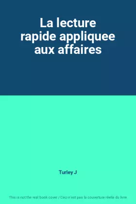 Couverture du produit · La lecture rapide appliquee aux affaires