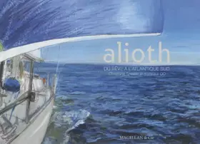 Couverture du produit · Alioth, du rêve à l'Atlantique sud