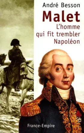 Couverture du produit · Malet l'homme qui fit trembler Napoléon