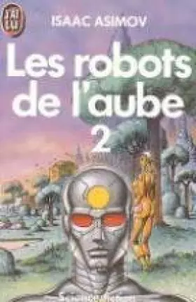 Couverture du produit · Les Robots de l'Aube. Tome 2