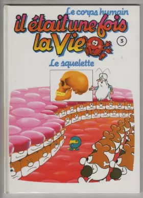 Couverture du produit · Il etait une fois la vie 3 le squelette