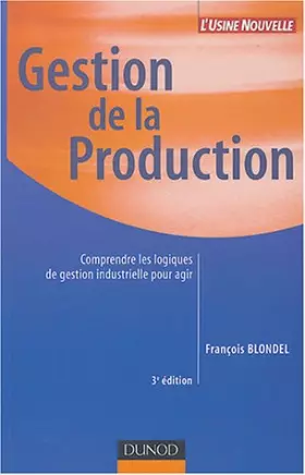 Couverture du produit · Gestion de la production : Comprendre les logiques de gestion industrielle pour agir