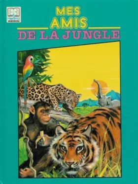 Couverture du produit · Mes amis de la jungle : Collection : A la rencontre des animaux cartonnée & illustrée
