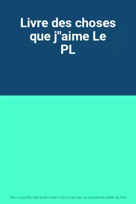 Couverture du produit · Livre des choses que j''aime Le PL