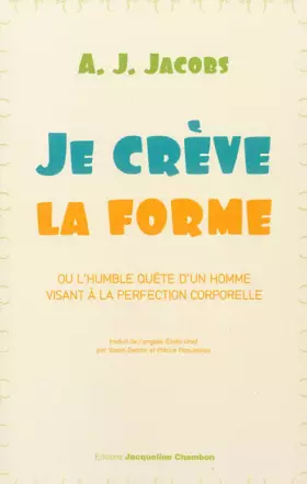 Couverture du produit · Je crève la forme - ou l'humble quête d'un homme visant à la perfection corporelle