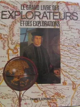 Couverture du produit · Le Grand Livre Des Explorateurs et Des Explorations