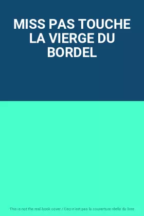 Couverture du produit · MISS PAS TOUCHE LA VIERGE DU BORDEL