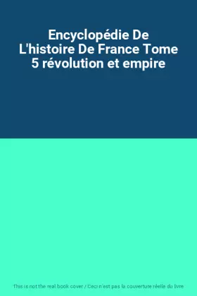 Couverture du produit · Encyclopédie De L'histoire De France Tome 5 révolution et empire