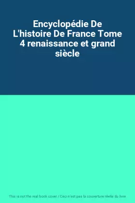 Couverture du produit · Encyclopédie De L'histoire De France Tome 4 renaissance et grand siècle