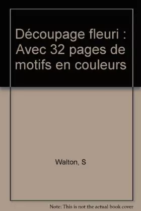 Couverture du produit · Découpage fleuri : Avec 32 pages de motifs en couleurs
