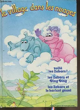 Couverture du produit · Le village dans les nuages- Voilà les Zabars! Les Zabars et Ding Dong- Les Zabars et le haricot géant