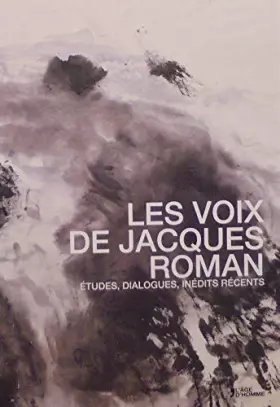 Couverture du produit · Les voix de Jacques Roman - études, dialogues, inédits récents