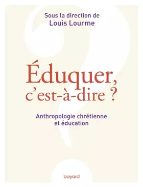 Couverture du produit · Éduquer, c'est-à-dire ? Anthropologie chrétienne et éducation