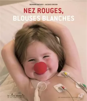 Couverture du produit · Nez rouges, blouses blanches : 20 ans de Rire Médecin