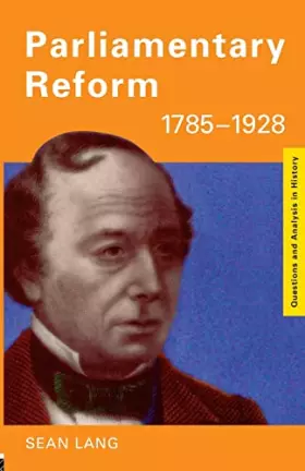 Couverture du produit · Parliamentary Reform 1785–1928 (Questions and Analysis in History)