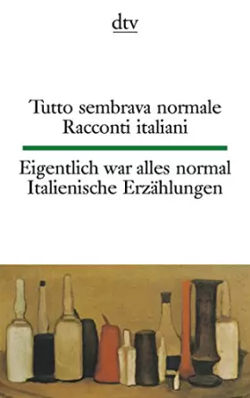 Couverture du produit · Tutto sembrava normale Eigentlich war alles normal: Racconti italiani. Italienische Erzählungen – dtv zweisprachig für Könner –