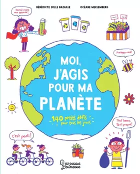 Couverture du produit · Moi, j'agis pour ma planète: 140 petits défis pour tous les jours