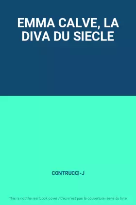 Couverture du produit · EMMA CALVE, LA DIVA DU SIECLE