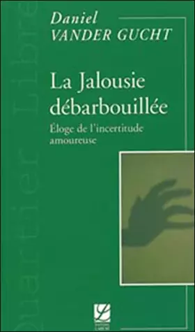 Couverture du produit · La Jalousie débarbouillée : Eloge de l'incertitude amoureuse