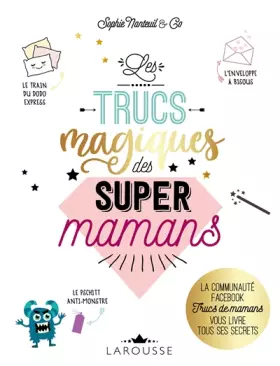 Couverture du produit · Les Trucs magiques des super mamans: La communauté FACEBOOK Trucs de mamans vous livre tous ses secrets