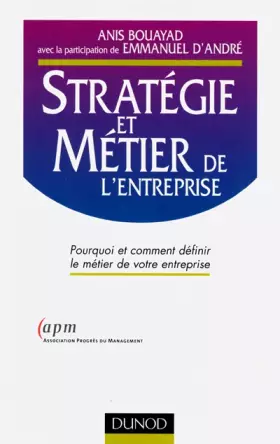 Couverture du produit · Stratégie et métier de l'entreprise. Pourquoi et comment définir le métier de votre entreprise
