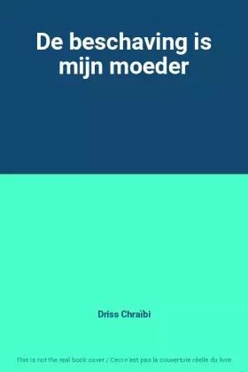 Couverture du produit · De beschaving is mijn moeder
