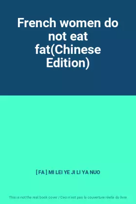Couverture du produit · French women do not eat fat(Chinese Edition)