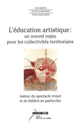 Couverture du produit · L'éducation artistique : un nouvel enjeu pour les collectivités territoriales : Autour du spectacle vivant et du théâtre en par