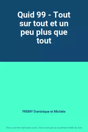 Couverture du produit · Quid 99 - Tout sur tout et un peu plus que tout