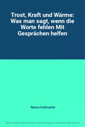 Couverture du produit · Trost, Kraft und Wärme: Was man sagt, wenn die Worte fehlen Mit Gesprächen helfen