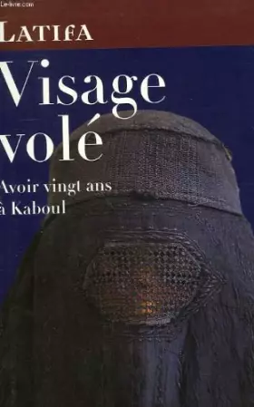 Couverture du produit · Visage vole. avoir vingt ans a kaboul.
