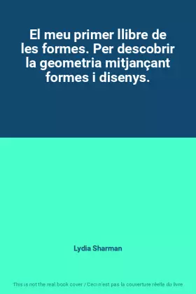 Couverture du produit · El meu primer llibre de les formes. Per descobrir la geometria mitjançant formes i disenys.