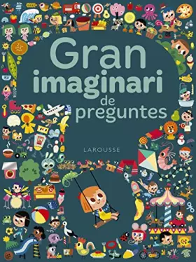 Couverture du produit · Gran imaginari de preguntes (LAROUSSE - Infantil / Juvenil - Catalán - A partir de 3 años)