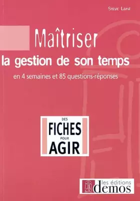 Couverture du produit · Maîtriser la gestion de son temps : En quatre semaines et 85 questions/réponses